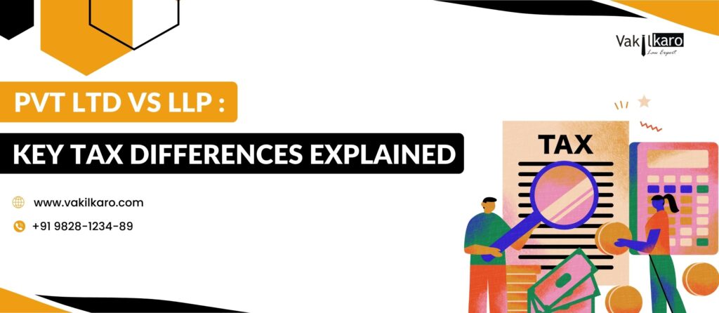 pvt ltd vs llp key differences explained - vakilkaro