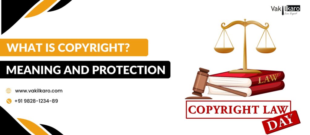 what is copyright meaning and protection - vakilkaro